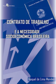 Title: Contrato de trabalho e a necessidade socioeconômica brasileira, Author: Raquel de Lima Mendes