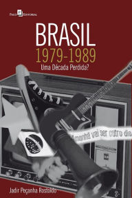 Title: Brasil, 1979-1989: Uma década perdida?, Author: Jadir Peçanha Rostoldo