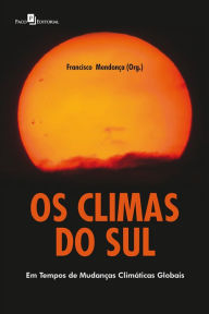 Title: Os climas do Sul: Em tempos de mudanças climáticas globais, Author: Francisco de Assis Mendonça