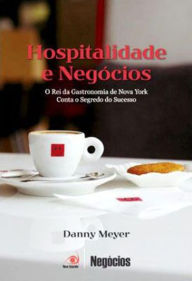 Title: Hospitalidade e Negócios, Author: Danny Meyer