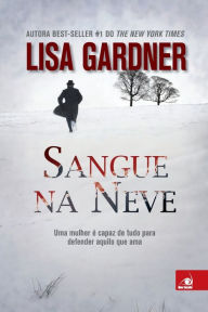 Title: Sangue na Neve, Author: Lisa Gardner