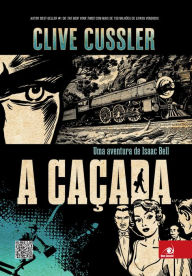 Title: A caçada: Uma aventura de Isaac Bell (The Chase), Author: Clive Cussler