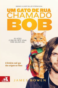Title: Um Gato de Rua Chamado Bob, Author: James Bowen