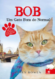 Title: Bob, um gato fora do normal, Author: James Bowen