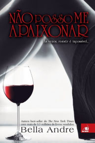 Title: Não Posso Me Apaixonar (CAPA NOVA), Author: Bella Andre