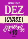 Dez (quase) amores + 10