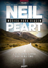 Title: Música para viagem: a trilha sonora da minha vida e do meu tempo - volume 1, Author: Neil Peart