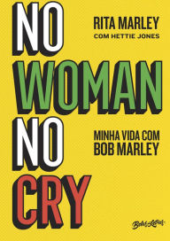 Title: No woman no cry: Minha vida com Bob Marley, Author: Rita Marley