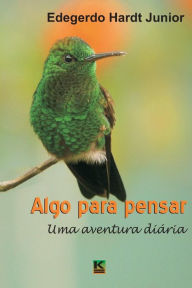 Title: Algo para pensar: Uma aventura diaria, Author: Edegerdo Hardt Junior