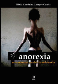 Title: Anorexia: Uma neurose paralela à melancolia, Author: Cunha Flávia Coutinho Campos