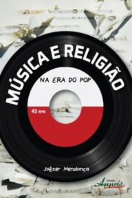 Title: Música e religião na era do pop, Author: Joêzer Mendonça