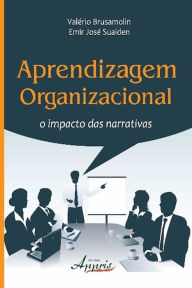 Title: Aprendizagem organizacional: o impacto das narrativas, Author: Valério Brusamolin