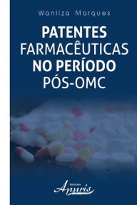 Title: Patentes farmacêuticas no período pós-omc, Author: Wanilza Marques