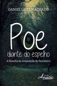 Title: Poe diante do espelho, Author: Daniel Leite Machado