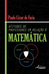 Title: Atitudes de professores em relação à matemática, Author: Paulo Cézar de Faria
