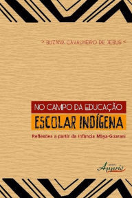 Title: No campo da educação escolar indígena, Author: Suzana Cavalheiro de Jesus