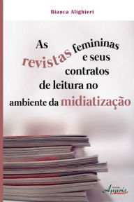 Title: As revistas femininas e seus contratos de leitura no ambiente da midiatização, Author: Bianca Alighieri
