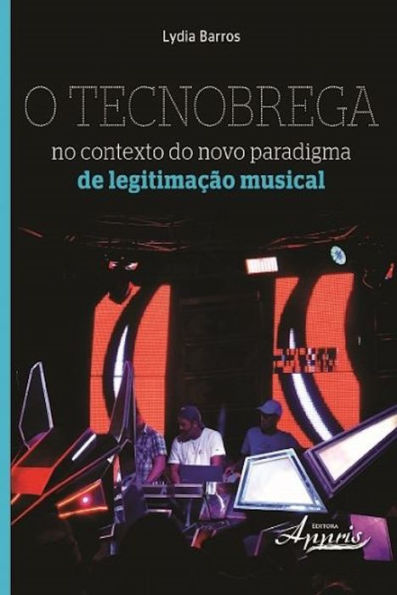 O tecnobrega no contexto do novo paradigma de legitimação musical