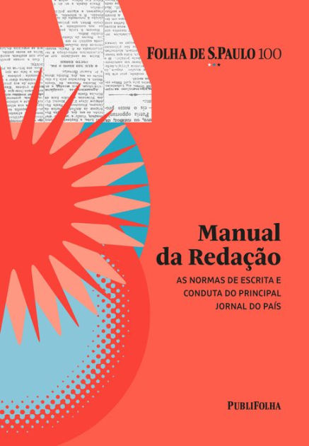 Manual Da Redação As Normas De Escrita E Conduta Do Principal Jornal Do País By Folha De S 9723