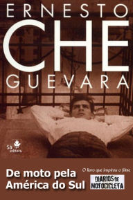 Title: De moto pela América do Sul: Diários de viagem, Author: Ernesto Che Guevara