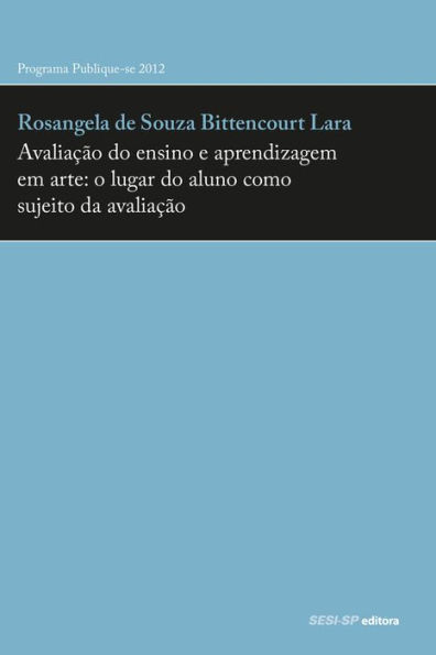 Avaliação do ensino e aprendizagem em arte: o lugar do aluno como sujeito da avaliação