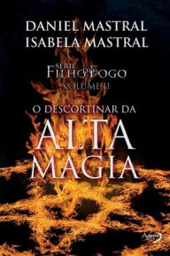 Title: O descortinar da Alta Magia, Author: Eduardo Daniel Mastral