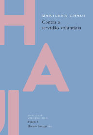 Title: Contra a servidão voluntária, Author: Marilena Chaui