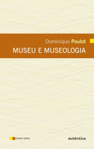 Title: Museu e museologia, Author: Dominique Poulot