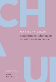 Title: Manifestações ideológicas do autoritarismo brasileiro: Escritos de Marilena Chaui, vol. 2, Author: Marilena Chaui