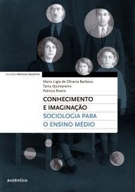 Title: Conhecimento e imaginação: Sociologia para o Ensino Médio, Author: Maria Ligia Oliveira de Barbosa