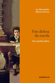 Title: Em defesa da escola: Uma questão pública, Author: Jan Masschelein