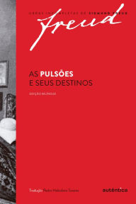 Title: As pulsões e seus destinos - Edição bilíngue, Author: Sigmund Freud