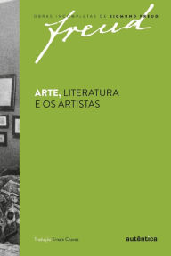 Title: Arte, Literatura e os artistas, Author: Sigmund Freud