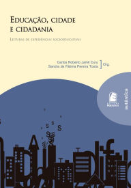 Title: Educação, cidade e cidadania - Leituras de Experiências Socioeducativas, Author: Carlos Roberto Jamil Cury