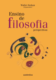 Title: Ensino de filosofia: Perspectiva, Author: Walter Kohan