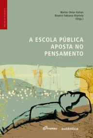 Title: A escola pública aposta no pensamento, Author: Beatriz Fabiana Olarieta