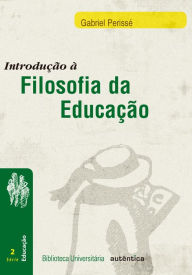 Title: Introdução à Filosofia da educação, Author: Gabriel Perissé