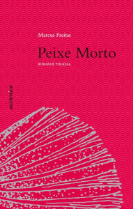 Title: Peixe Morto - Romance policial, Author: Marcus Freitas