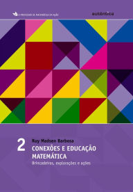 Title: Conexões e educação matemática - Brincadeiras, explorações e ações: Vol 2, Author: Ruy Madsen Barbosa