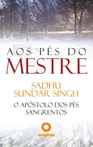 Title: Aos Pés Do Mestre, Author: Sadhu Sundar Singh