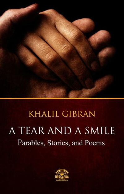 A Tear And A Smile - Parables, Stories, And Poems Of Khalil Gibran By ...