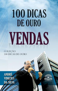 Title: 100 dicas de ouro - Vendas, Author: André Vinícius da Silva