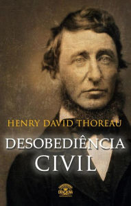 Title: Desobediência civil: Se uma lei é injusta, desobedeça, Author: Henry David Thoreau