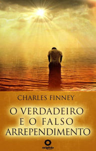 Title: O verdadeiro e o falso arrependimento, Author: Charles Finney