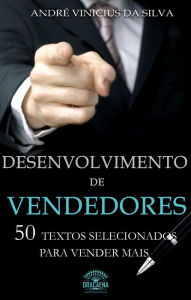 Title: Desenvolvimento de vendedores - 50 textos selecionados para vender mais, Author: André Vinicius da Silva
