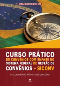 Title: Curso prático de convênios com ênfase no sistema federal de gestão de convênio, Author: Murillo de Miranda Basto Neto