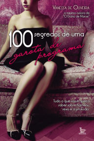 Title: 100 segredos de uma garota de programa, Author: Vanessa de Oliveira