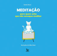 Title: Meditação : para quem acha que não consegue meditar, Author: Sandro Bosco