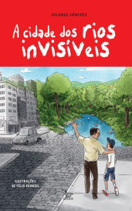 Title: A Cidade dos Rios Invisíveis, Author: Solange Sánchez