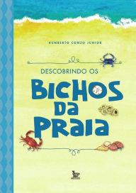 Title: Descobrindo os bichos da praia, Author: Humberto Conzo Junior